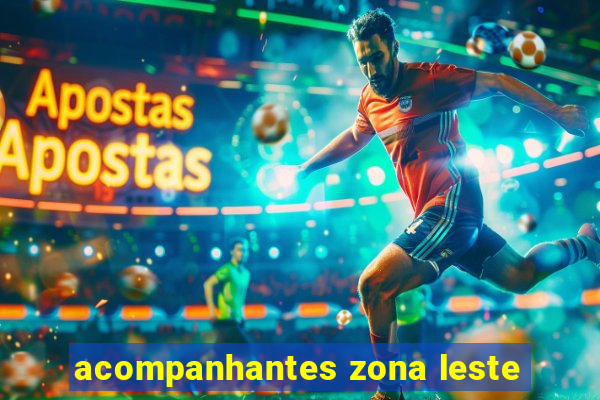 acompanhantes zona leste